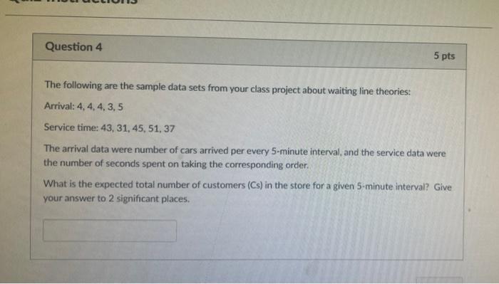 Question 4 5 pts The following are the sample