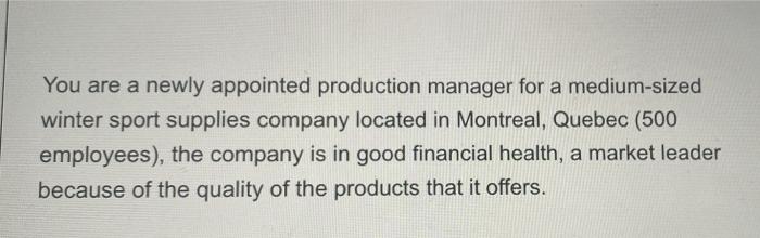 You are a newly appointed production manager for