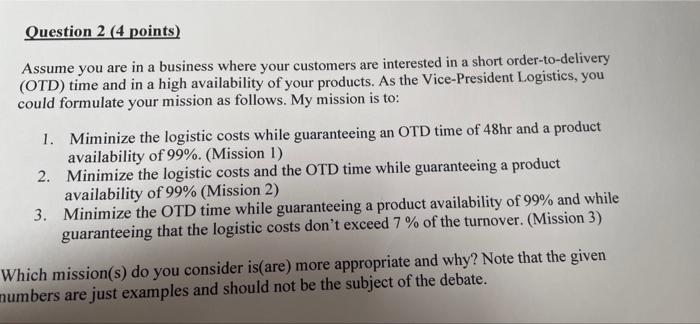 Question 2 (4 points) Assume you are in a