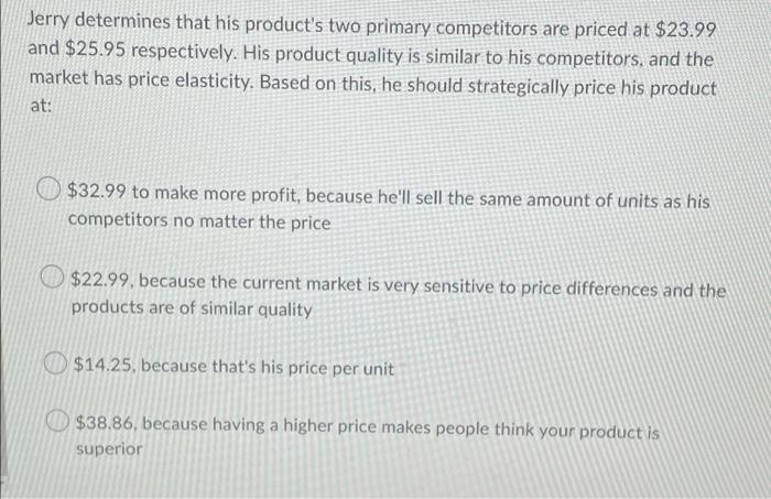 Jerry determines that his product's two primary
