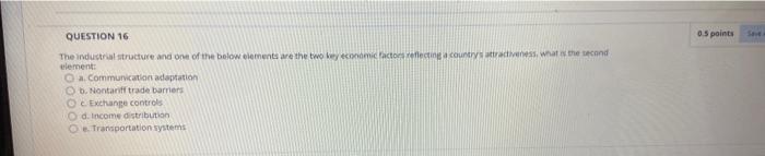 QUESTION 16 0.5 points The industrial structure