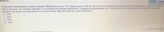 stion 45 A chocolate manufacturing company