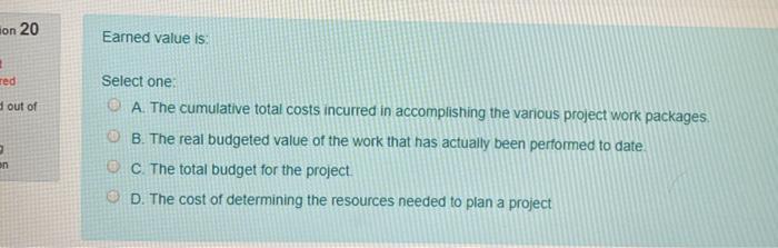 on 20 Earned value is red out of Select one: A.