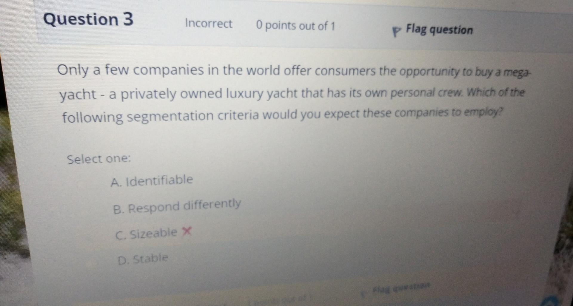 Question 3 Incorrect O points out of 1 p Flag