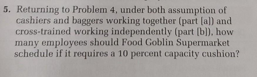 5. Returning to Problem 4, under both assumption