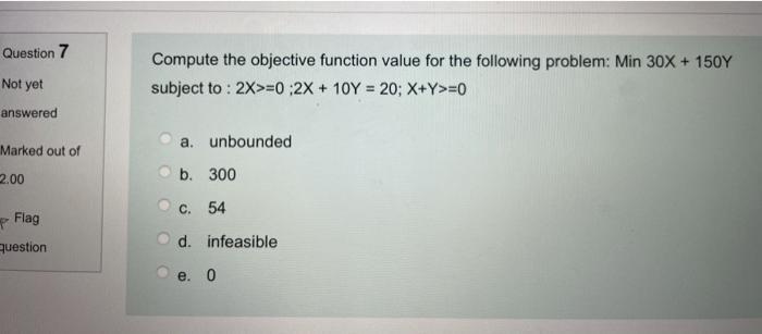 7 Question 7 Not yet Compute the objective