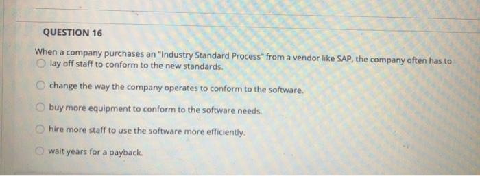 QUESTION 16 When a company purchases an "Industry