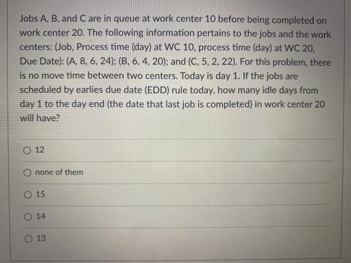 Jobs A, B, and C are in queue at work center 10