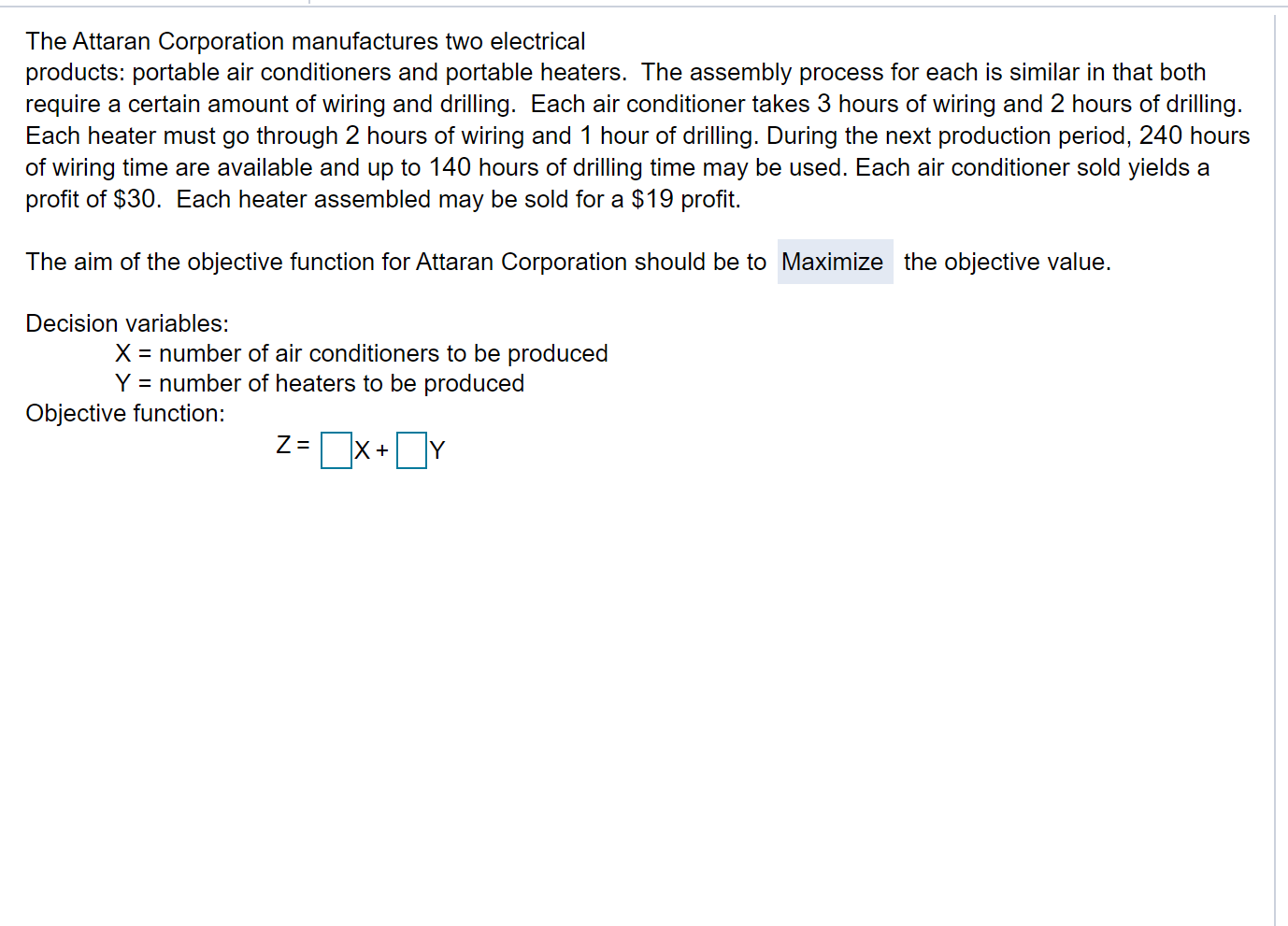 Objective function: Subject to: The optimum