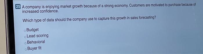 25 A company is enjoying market growth because of