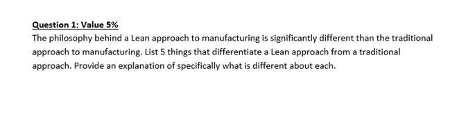 Question 1: Value 5% The philosophy behind a Lean