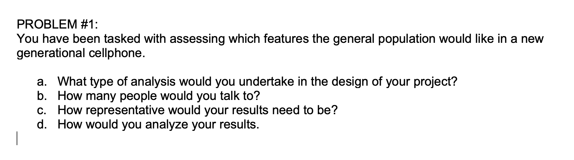PROBLEM #1: You have been tasked with assessing