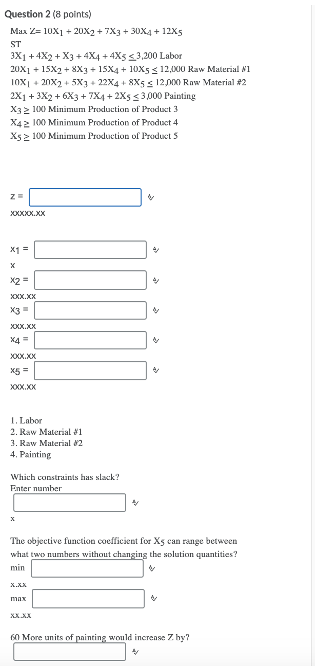 Question 2 (8 points) Max Z= 10X1 + 20X2 + 7X3 +