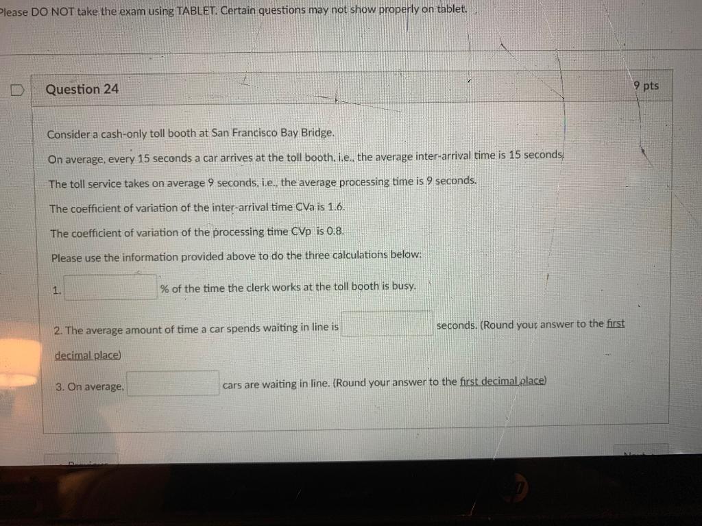 Please DO NOT take the exam using TABLET. Certain
