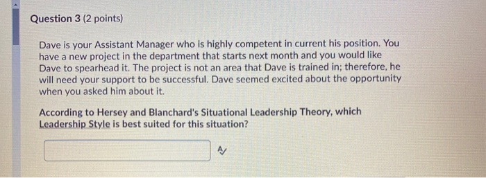 Question 3 (2 points) Dave is your Assistant