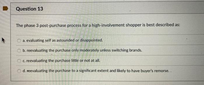 Question 13 The phase 3 post-purchase process for