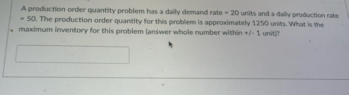 A production order quantity problem has a daily