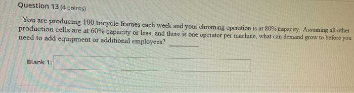 Question 13(4 points) You are producing 100