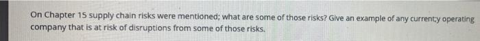 On Chapter 15 supply chain risks were mentioned;