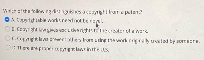 Which of the following distinguishes a copyright