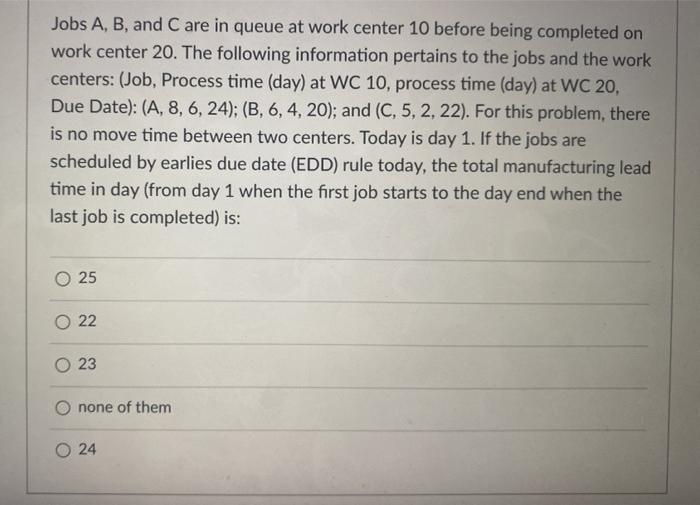 Jobs A, B, and C are in queue at work center 10