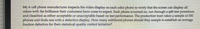 64) A cell phone manufacturer inspects the video