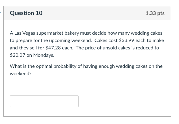 round to 2decimal places Question 10 1.33 pts A