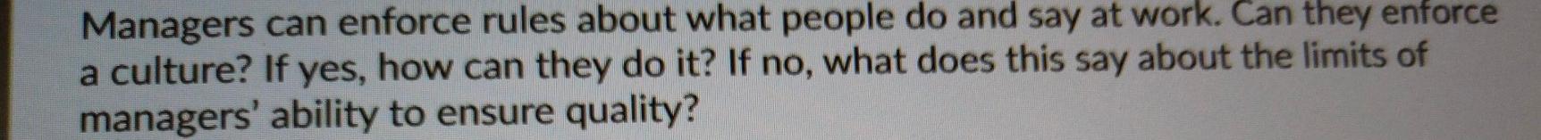 Managers can enforce rules about what people do