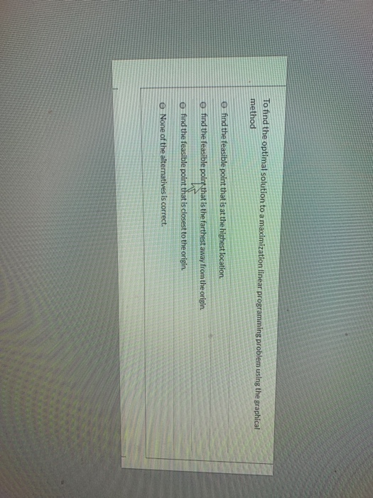 To find the optimal solution to a maximization