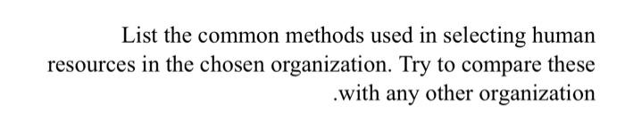 List the common methods used in selecting human