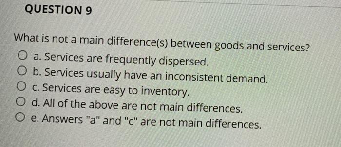 QUESTION 9 What is not a main difference(s)