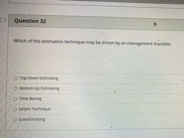 Question 32 Which of this estimation technique
