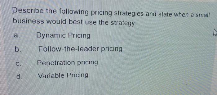 Describe the following pricing strategies and