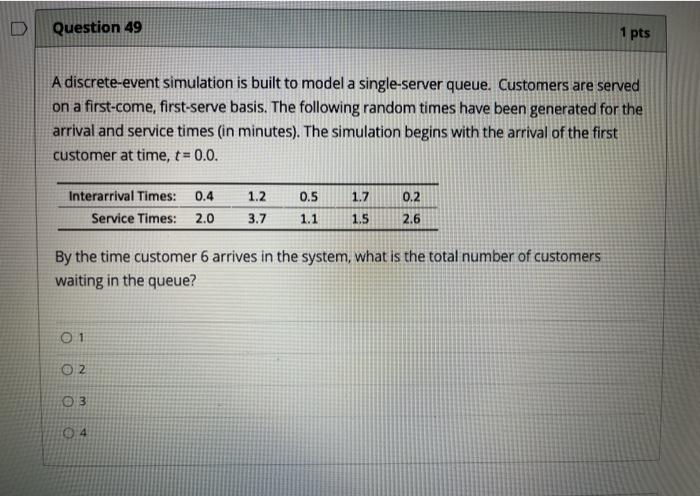 D Question 49 1 pts A discrete-event simulation