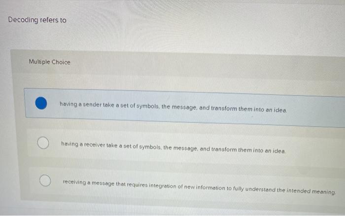 Decoding refers to Multiple Choice having a