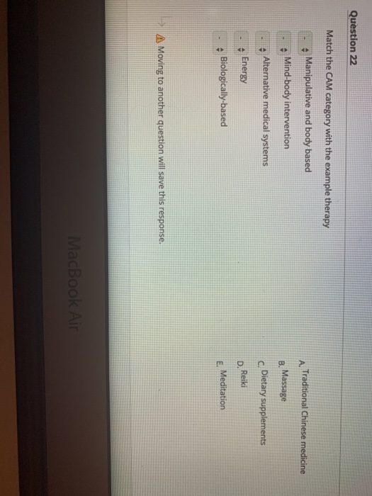 Question 22 Match the CAM category with the