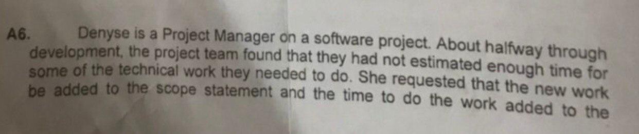A6. Denyse is a Project Manager on a software