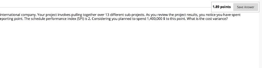 1.89 points Save Answer nstruction project. The