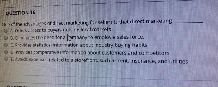 QUESTION 16 One of the advantages of direct
