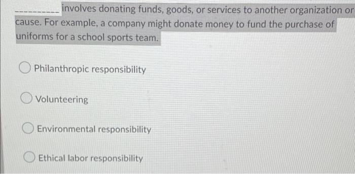 involves donating funds, goods, or services to