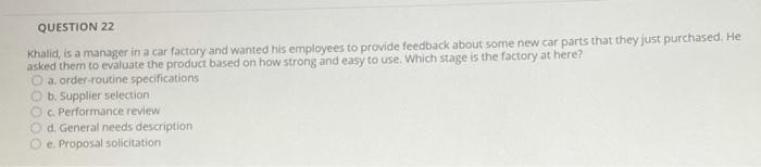 QUESTION 22 Khalid, is a manager in a car factory