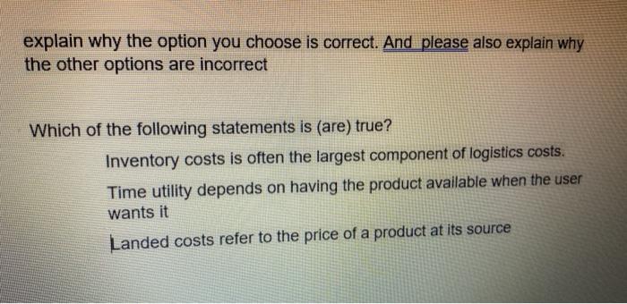 explain why the option you choose is correct. And