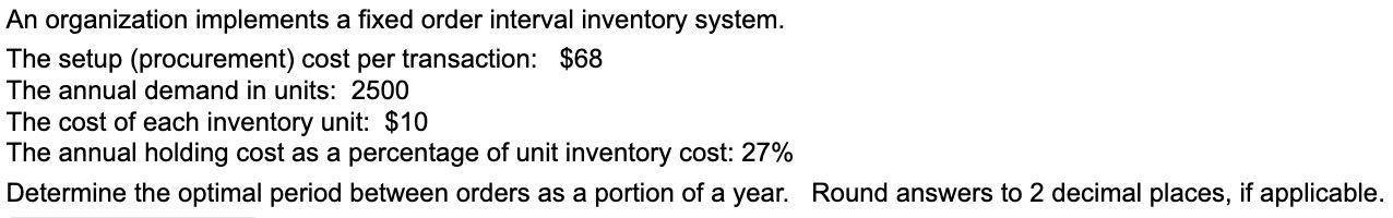 An organization implements a fixed order interval