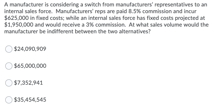 A manufacturer is considering a switch from