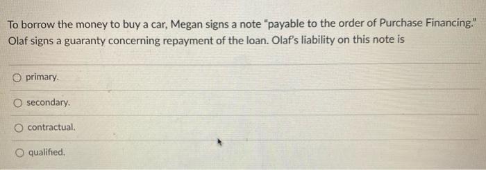 #43 To borrow the money to buy a car, Megan signs