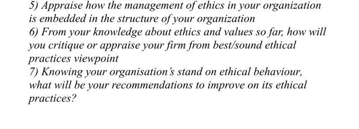 5) Appraise how the management of ethics in your