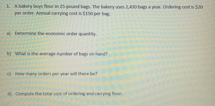 1. A bakery buys flour in 25-pound bags. The