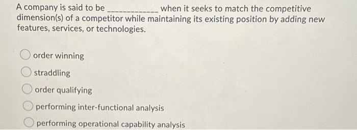 A company is said to be when it seeks to match