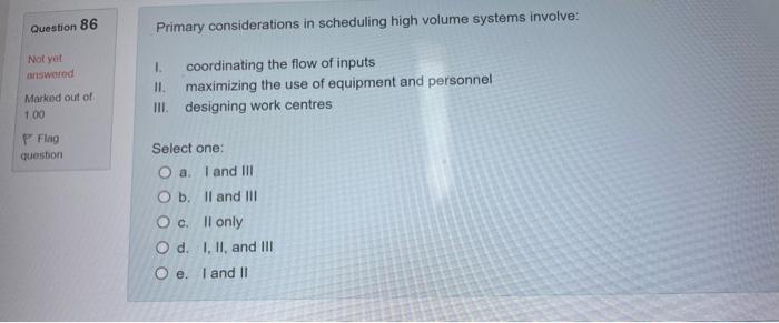 Question 86 Primary considerations in scheduling