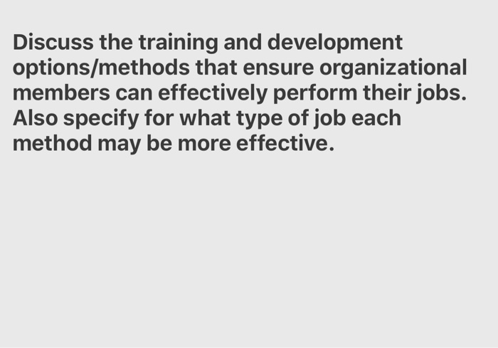 Discuss the training and development